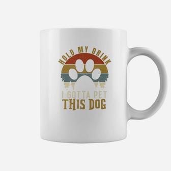 Hold My Drink I Gotta Pet This Dog Vintage Gift Coffee Mug - Seseable
