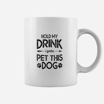 Hold My Drink I Have To Pet This Dog Funny Puppy Lover Gift Coffee Mug - Seseable