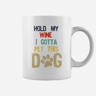Hold My Wine I Gotta Pet This Dog Distressed Retro Style Coffee Mug - Seseable