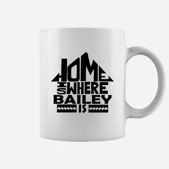 Home Is Where The Bailey Is Tshirts. Bailey Family Crest. Great Chistmas Gift Ideas Coffee Mug - Seseable