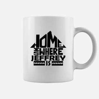 Home Is Where The Jeffrey Is Tshirts. Jeffrey Family Crest. Great Chistmas Gift Ideas Coffee Mug - Seseable