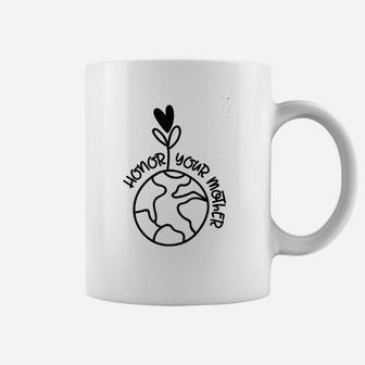 Honor Your Mother Earth Nature Flower Love Blooms Plant World Coffee Mug - Seseable