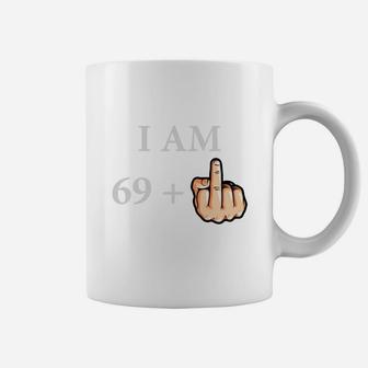 I Am 69 Plus Middle Finger Funny Birthday Gift Ideas Coffee Mug - Seseable