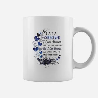 I Am A Caregiver I Cant Promise Caregiver Coffee Mug - Seseable