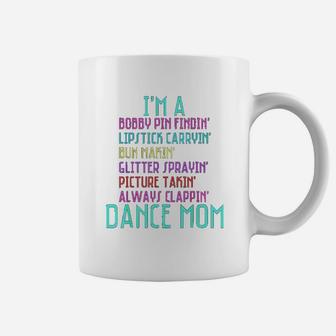 I Am A Dance Mom Ballet Ballerina Hip Hop Tap Dance Coffee Mug - Seseable