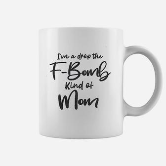 I Am A Drop The Kind Of Mom Funny Mothers Day Coffee Mug - Seseable
