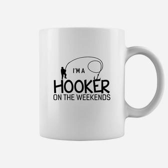 I Am A Hooker On The Weekends Funny Fishing Coffee Mug - Seseable