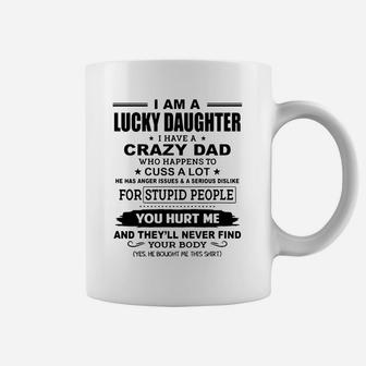I Am A Lucky Daughter I Have Crazy Dad Unisex Coffee Mug - Seseable
