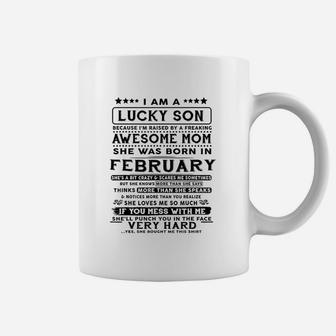 I Am A Lucky Son Because I Am Raised By A February Mom Coffee Mug - Seseable