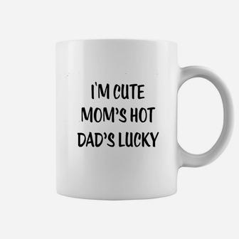 I Am Cute Moms Hot Dads Lucky Funny Cute Coffee Mug - Seseable