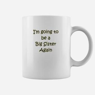 I Am Going To Be A Big Sister Again Coffee Mug - Seseable