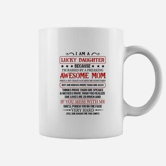 I Am Lucky Daughter Because I Am Raised By Awesome Mom Coffee Mug - Seseable