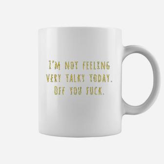 I Am Not Feeling Very Talky Today Off You Coffee Mug - Seseable