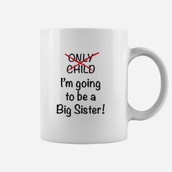 I Am Not Only Child I Am Going To Be A Big Sister Baby Coffee Mug - Seseable
