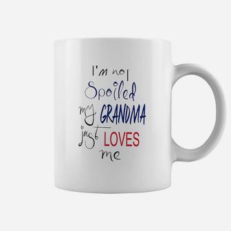 I Am Not Spoiled My Grandma Just Loves Me Coffee Mug - Seseable