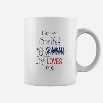 I Am Not Spoiled My Grandma Just Loves Me Coffee Mug - Seseable