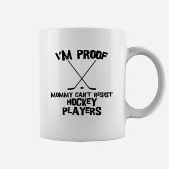 I Am Proof Mommy Can Not Resist Hockey Players Coffee Mug - Seseable