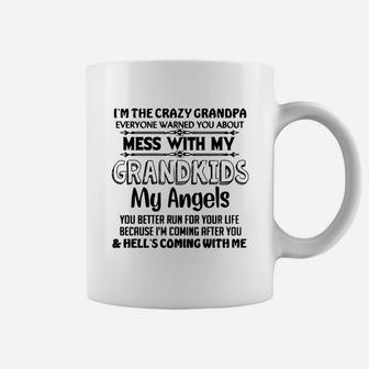 I Am The Crazy Grandpa Do Not Mess With My Grandkids Funny Grandpa Coffee Mug - Seseable