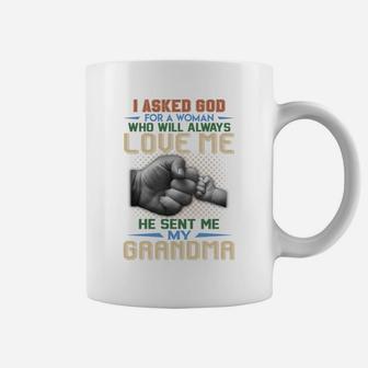 I Ask God For A Woman Who Will Always Love Me He Sent Me My Grandma Quote Coffee Mug - Seseable