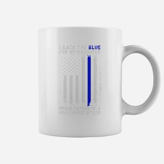 I Back The Blue For My Daughter Proud Father Of A Brave Police Officer Coffee Mug - Seseable