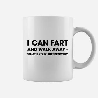 I Can Fart And Walk Away Whats Your Superpower Coffee Mug - Seseable