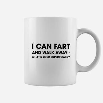 I Can Fart And Walk Away Whats Your Superpower Funny Sarcastic Coffee Mug - Seseable