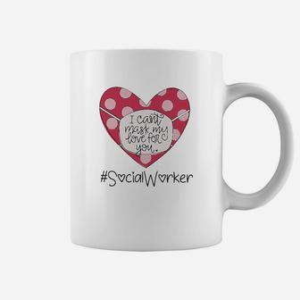 I Cant Hide My Love For You Social Worker Coffee Mug - Seseable