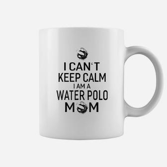 I Cant Keep Calm I Am Water Polo Mom Women Mom Gift Coffee Mug - Seseable