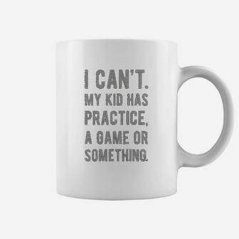 I Cant My Kid Has Practice A Game Or Something Funny Football Mom Coffee Mug - Seseable