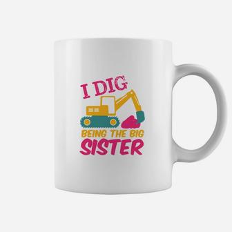 I Dig Being Big Sister Excavator Tractor Cartoon Coffee Mug - Seseable