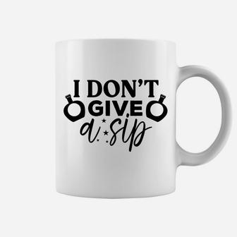 I Do Not Give A Sip Funny Wine Gift Wine Lovers Coffee Mug - Seseable