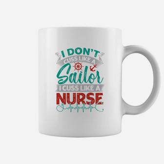 I Dont Cuss Like A Sailor I Cuss Like A Nurse Coffee Mug - Seseable