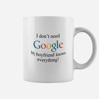 I Dont Need Google, My Boyfriend Knows Everything Coffee Mug - Seseable