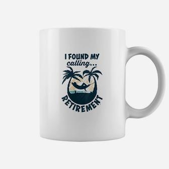I Found My Calling Retirement | Funny Saying Retirement Gif Coffee Mug - Seseable
