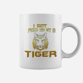 I Got Peed On By A Tiger Funny Tiger King Coffee Mug - Seseable