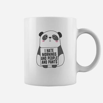 I Hate Mornings And People And Pants Funny Cute Panda Coffee Mug - Seseable