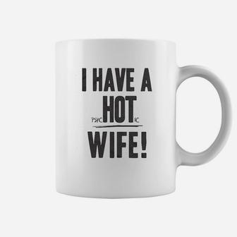 I Have A Wife Funny Relationship Marriage Coffee Mug - Seseable
