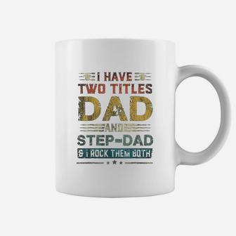 I Have Two Titles Dad And Stepdad Funny Fathers Day Coffee Mug - Seseable