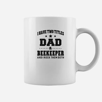 I Have Two Titles Dad Beekeeper Gifts Coffee Mug - Seseable