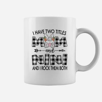 I Have Two Titles Mom And Nini Coffee Mug - Seseable