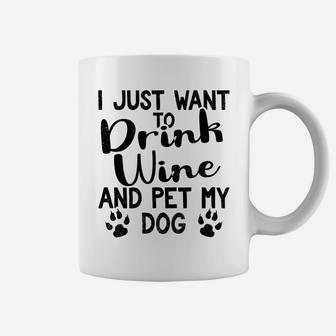 I Just Want To Drink Wine And Pet My Dog Coffee Mug - Seseable