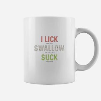 I Lick Swallow And Sck Tequila Funny Cinco De Mayo Coffee Mug - Seseable