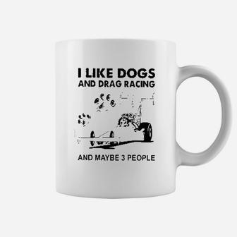 I Like Dogs And Drag Racings Coffee Mug - Seseable
