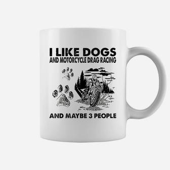 I Like Dogs And Motorcycle Drag Racing Coffee Mug - Seseable