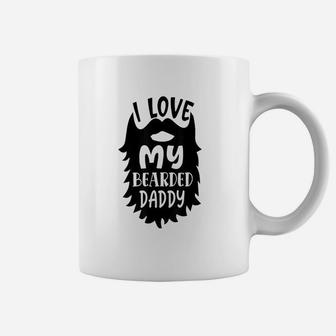 I Love My Bearded Daddy Funny Father Quote Coffee Mug - Seseable