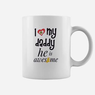 I Love My Daddy He Awesome Dad Father Coffee Mug - Seseable