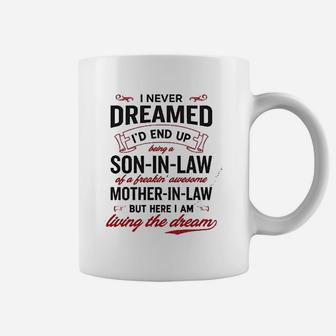 I Never Dreamed I Would End Up Being A Son In Law Mothers Day Coffee Mug - Seseable