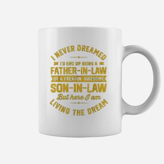I Never Dreamed Id End Up Being A Father In Law Son In Law Coffee Mug - Seseable
