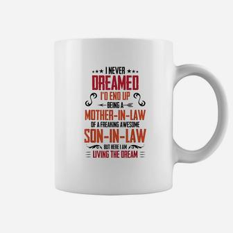 I Never Dreamed Id End Up Being A Mother In Law Son In Law Coffee Mug - Seseable