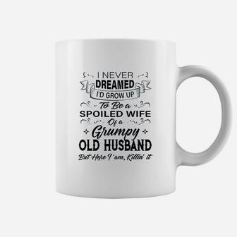 I Never Dreamed I'd Grow Up To Be A Spoiled Wife Of Husband Coffee Mug - Seseable